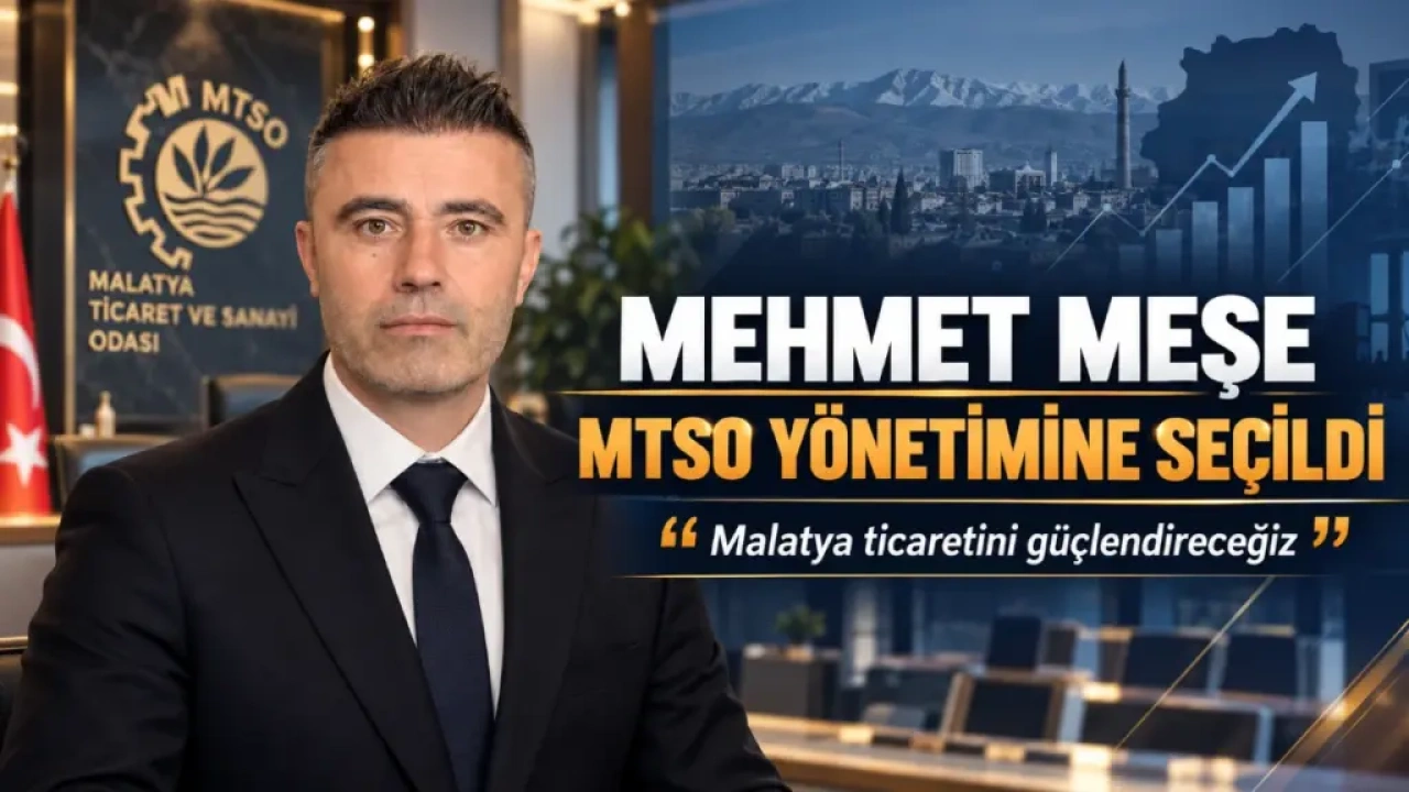 Mehmet Meşe, Malatya TSO Yönetim Kurulunda!