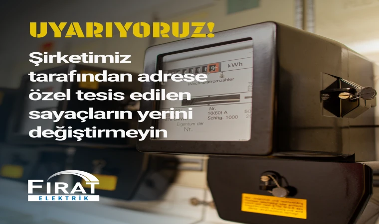 Fırat EDAŞ’tan Uyarı,Sayaçlara Müdahale Etmeyin!