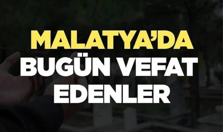 Malatya’da 12 Nisan 2026’da Vefat Edenler