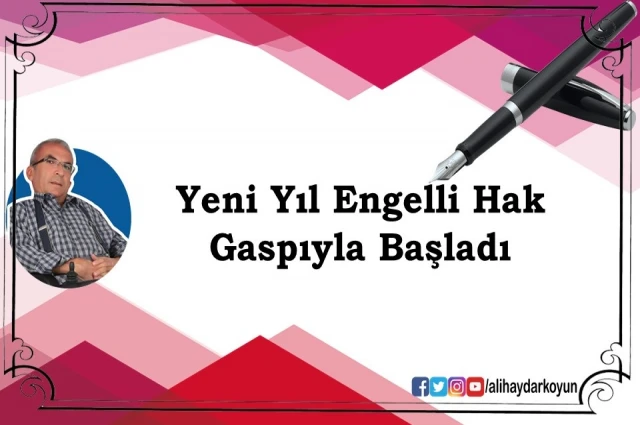 Yeni Yıl Engelli Hak Gaspıyla Başladı
