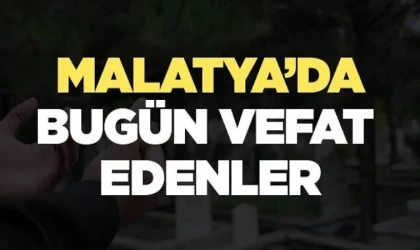 Malatya’da 26 Eylül 2025’te Vefat Edenler