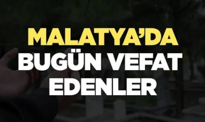 Malatya’da 09 Aralık 2025’te Vefat Edenler