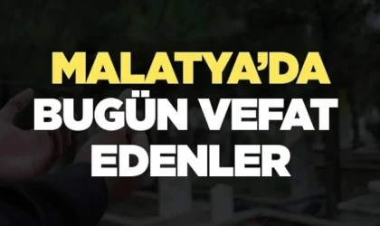 Malatya’da 04 Eylül 2026’da Vefat Edenler